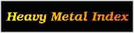 Heavy Metal Index Listing Of Metal Bands